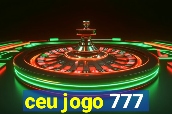 ceu jogo 777